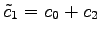 $ \tilde{c}_1=c_0+c_2$