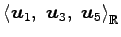 $ \left\langle \vec{u}_{1},\,\,\vec{u}_{3},\,\,\vec{u}_{5}\right\rangle _{\mathbb{R}}$