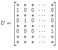 $\displaystyle U= \begin{bmatrix}* & * & * & \cdots & * \\ [-1ex] 1 & 0 & 0 & \c...
...\\ [-1ex] * & * & * & \cdots & * \\ [-1ex] * & * & * & \cdots & * \end{bmatrix}$