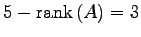 $ 5-\mathrm{rank}\,(A)=3$