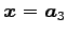 $ \vec{x}=\vec{a}_3$