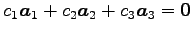 $\displaystyle c_{1}\vec{a}_1+ c_{2}\vec{a}_2+ c_{3}\vec{a}_3 =\vec{0}$