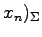 $ x_{n})_{\Sigma}$