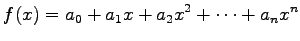 $\displaystyle f(x)=a_0+a_1x+a_2x^2+\cdots+a_nx^n$