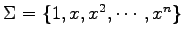 $ \Sigma=\{1,x,x^2,\cdots,x^n\}$