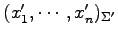 $ (x'_1,\cdots,x'_n)_{\Sigma'}$