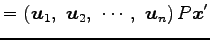 $\displaystyle = \left(\vec{u}_{1},\,\, \vec{u}_{2},\,\, \cdots,\,\, \vec{u}_{n}\right)P\vec{x}'$