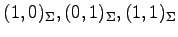 $ (1,0)_{\Sigma},(0,1)_{\Sigma},(1,1)_{\Sigma}$
