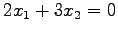 $\displaystyle 2x_1+3x_2=0$