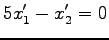 $\displaystyle 5x'_1-x'_2=0$
