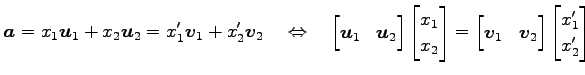 $\displaystyle \vec{a}= x_1\vec{u}_1+x_2\vec{u}_2= x'_1\vec{v}_1+x'_2\vec{v}_2 \...
...x}\vec{v}_1 & \vec{v}_2 \end{bmatrix} \begin{bmatrix}x'_1 \\ x'_2 \end{bmatrix}$