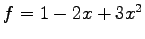 $ f=1-2x+3x^2$