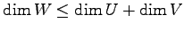$\displaystyle \dim W\leq \dim U+\dim V$