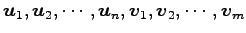 $\displaystyle \vec{u}_1, \vec{u}_2, \cdots, \vec{u}_n, \vec{v}_1, \vec{v}_2, \cdots, \vec{v}_m$