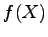 $\displaystyle f(X)$