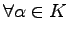 $ \forall\alpha\in K$