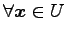 $ \forall\vec{x}\in U$