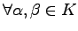 $ \forall\alpha,\beta\in K$