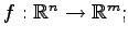 $ f:\mathbb{R}^{n}\to\mathbb{R}^{m};$