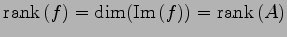 $\displaystyle \mathrm{rank}\,(f)=\dim(\mathrm{Im}\,(f))=\mathrm{rank}\,(A)$