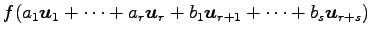 $\displaystyle f(a_1\vec{u}_1+ \cdots+ a_r\vec{u}_r+ b_1\vec{u}_{r+1}+ \cdots+ b_s\vec{u}_{r+s})$