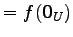 $\displaystyle = f(\vec{0}_{U})$