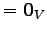 $\displaystyle = \vec{0}_{V}$