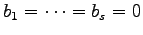 $ b_1=\cdots=b_s=0$