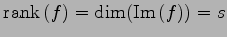 $ \mathrm{rank}\,(f)=\dim(\mathrm{Im}\,(f))=s$