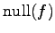 $ \mathrm{null}(f)$