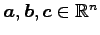 $ \vec{a},\vec{b},\vec{c}\in\mathbb{R}^{n}$