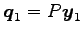 $ \vec{q}_1=P\vec{y}_1$