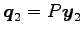 $ \vec{q}_2=P\vec{y}_2$