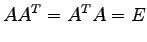 $\displaystyle A{A}^{T}={A}^{T}A=E$