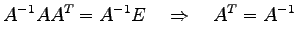 $\displaystyle A^{-1}A{A}^{T}=A^{-1}E \quad\Rightarrow\quad {A}^{T}=A^{-1}$