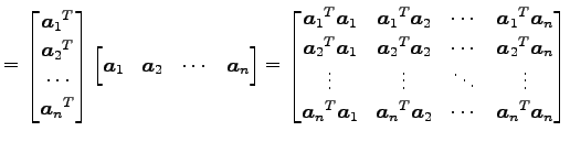 $\displaystyle = \begin{bmatrix}{\vec{a}_{1}}^{T} \\ {\vec{a}_{2}}^{T} \\ \cdots...
...a}_{n}}^{T}\vec{a}_{2} & \cdots & {\vec{a}_{n}}^{T}\vec{a}_{n} \\ \end{bmatrix}$