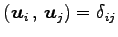 $ \left({\vec{u}_{i}}\,,\,{\vec{u}_{j}}\right)=\delta_{ij}$