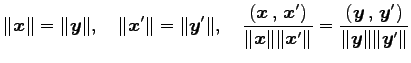 $\displaystyle \Vert\vec{x}\Vert=\Vert\vec{y}\Vert, \quad \Vert\vec{x}'\Vert=\Ve...
...rac{\left({\vec{y}}\,,\,{\vec{y}'}\right)}{\Vert\vec{y}\Vert\Vert\vec{y}'\Vert}$