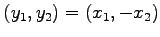 $ (y_1,y_2)=(x_1,-x_2)$
