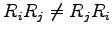 $ R_iR_j\neq R_jR_i$