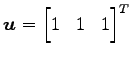 $ \vec{u}=
{\begin{bmatrix}1 & 1 & 1 \end{bmatrix}}^{T}$