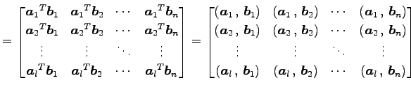 $\displaystyle = \begin{bmatrix}{\vec{a}_1}^{T}\vec{b}_1 & {\vec{a}_1}^{T}\vec{b...
...{b}_2}\right) & \cdots & \left({\vec{a}_l}\,,\,{\vec{b}_n}\right) \end{bmatrix}$