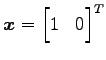 $ \vec{x}={\begin{bmatrix}1 & 0 \end{bmatrix}}^{T}$