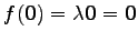 $ f(\vec{0})=\lambda\vec{0}=\vec{0}$
