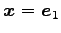$ \vec{x}=\vec{e}_1$