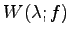 $ W(\lambda; f)$
