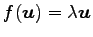 $ f(\vec{u})=\lambda\vec{u}$