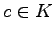 $ c\in K$