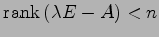 $\displaystyle \mathrm{rank}\,(\lambda E-A)<n$