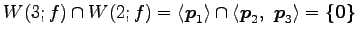 $\displaystyle W(3;f)\cap W(2;f)= \left\langle \vec{p}_1\right\rangle \cap \left\langle \vec{p}_2,\,\, \vec{p}_3\right\rangle = \{\vec{0}\}$